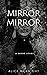 Mirror Mirror: A Short Story