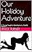 Our Holiday Adventure  by Paige Turner