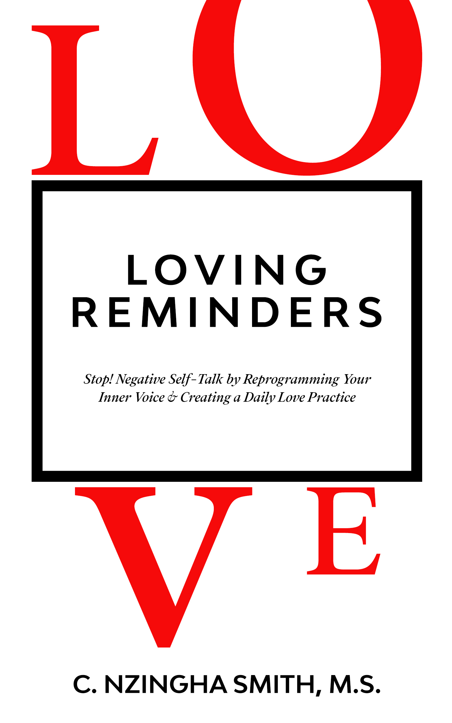 Loving Reminders: Stop! Negative Self-Talk by Reprogramming Your Inner Voice & Creating a Daily Love Practice