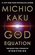 The God Equation: The Quest for a Theory of Everything