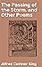 The Passing of the Storm, and Other Poems by Alfred Castner King