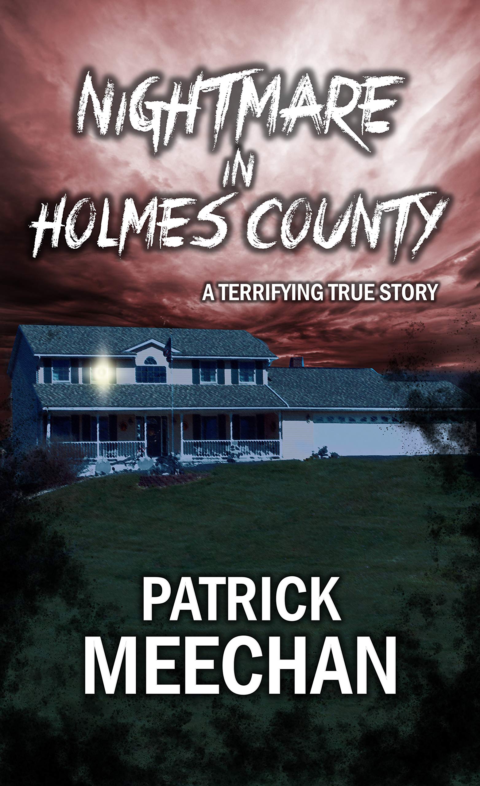 Nightmare in Holmes County: A Terrifying True Story (Kindle Edition)