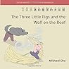 The Three Little Pigs and the Wolf on the Roof: A modern children's story in Simplified Chinese and English (Mandarin)
