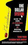 One Dollar System: A Creator's Guide To Passive Income on $100 Budget. Free Your Time and Live a Life of Purpose! One Dollar System: A Creator's Guide To Passive Income on $100 Budget. Free Your Time and Live a Life of Purpose!