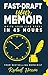 Fast-Draft Your Memoir: Write Your Life Story in 45 Hours