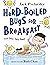 Hard-Boiled Bugs for Breakfast: And Other Tasty Poems