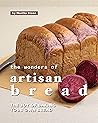 The Wonders of Artisan Bread by Martha Stone The Wonders of Artisan Bread by Martha Stone