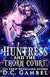 Huntress and the Thorn Court (The World of the Hunter Order, #1)