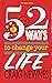 52 Ways to Change Your Life