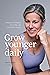 Grow Younger Daily: The Pow...