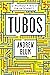Tubos by Andrew Blum