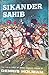 Sikander Sahib: The Life & ...