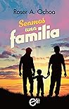 Seamos una familia (eLit LGTBI) by Roser A. Ochoa