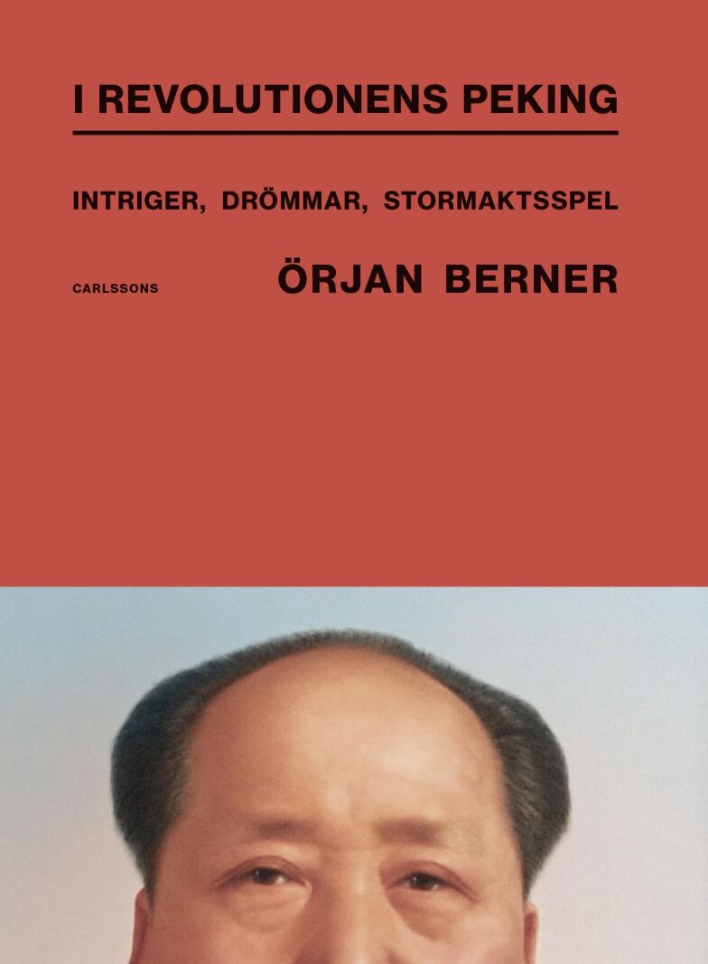I revolutionens Peking: intriger, drömmar, stormaktsspel (Hardcover)