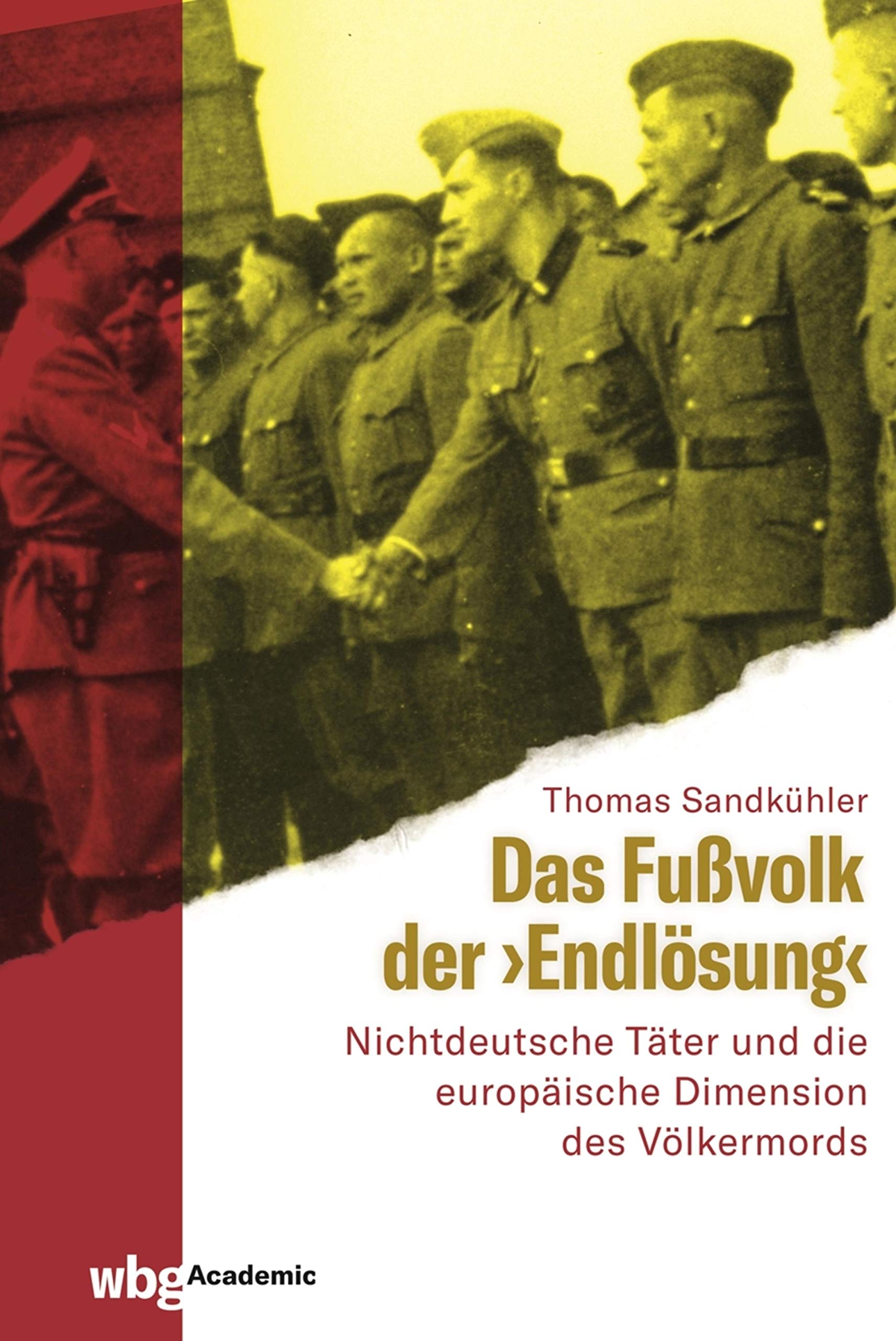 Das Fußvolk der "Endlösung": Trawniki, 'fremdvölkische' Polizeieinheiten und die europäische Dimension des Völkermordes (German Edition)