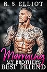 Book cover for Marrying My Brother's Best Friend (The Billionaire's Secret #4)