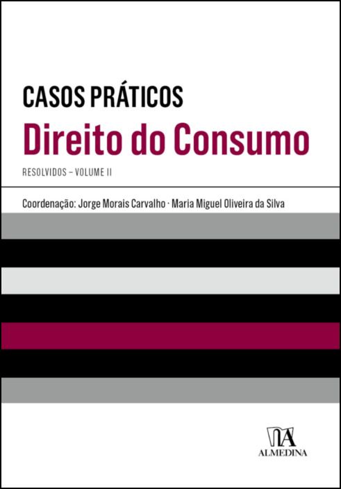 Casos Práticos Resolvidos de Direito do Consumo Vol. II
