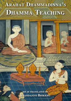 Arahat Dhammadinnā’s Dhamma Teaching (MN 44 & MA)