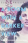 A Room with a Darker View by Claire  Phillips