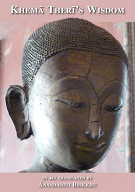 Khemā Therī’s Wisdom (Khemāsuttaṁ, SN 44.1)