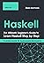 Haskell: The Ultimate Beginner's Guide to Learn Haskell Programming Step by Step