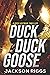 Duck Duck Goose: A Rosa Guzman Thriller