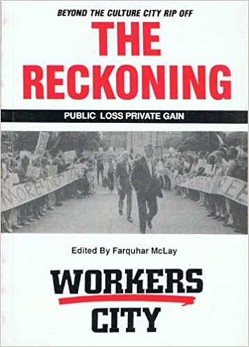 The Reckoning: Public Loss Private Gain: Beyond the Culture City Rip-Off