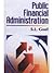 Public Financial Administration by S.L. Goel