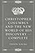 Christopher Columbus and the New World of His Discovery — Complete