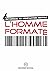 L’HOMME FORMATÉ, MANIPULATI...