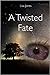 A Twisted Fate