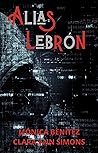 Alias Lebrón: Segunda parte de Alias Candy (Spanish Edition)