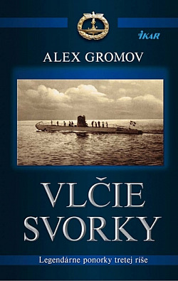 Vlčie svorky: Legendárne ponorky tretej ríše