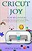 CRICUT JOY FOR BEGINNERS by Macy Craft
