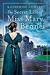 The Secret Life of Miss Mary Bennet by Katherine Cowley