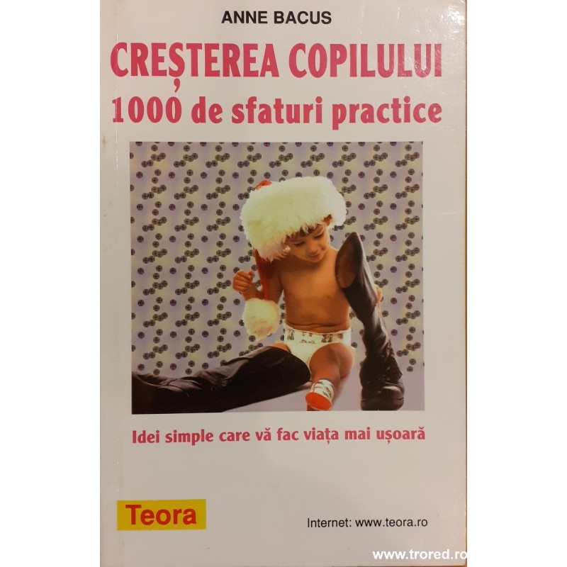 Cresterea copilului - 1000 de sfaturi practice (Unknown Binding)