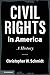 Civil Rights in America by Christopher W. Schmidt