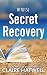 My Not So Secret Recovery by Claire Hatwell My Not So Secret Recovery by Claire Hatwell