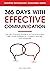 365 Days with Effective Communication: 365 Life-Changing Thoughts on Communication Skills, Social Intelligence, Charisma, Success, and Happiness (Effective ... & Build Strong Relationships Book 10)