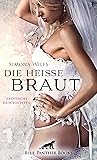 Die heiße Braut | Erotische Geschichten by Simona Wiles