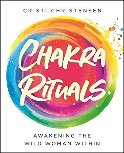 Chakra Rituals: Awakening the Wild Woman Within (Paperback)