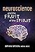 Neuroscience and the Fruit of the Spirit