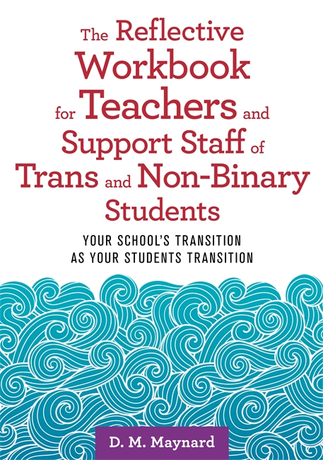 The Reflective Workbook for Teachers and Support Staff of Trans and Non-Binary Students (Paperback)