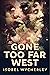 Gone Too Far West by Isobel Wycherley