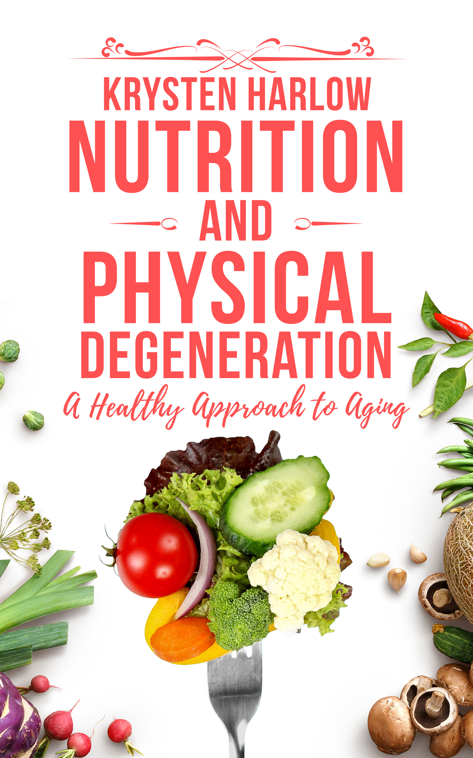 Nutrition and Physical Degeneration: A Healthy Approach to Aging (Wellness Series, #2)