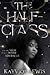 The Half-Class (The Class Chronicles, #1)