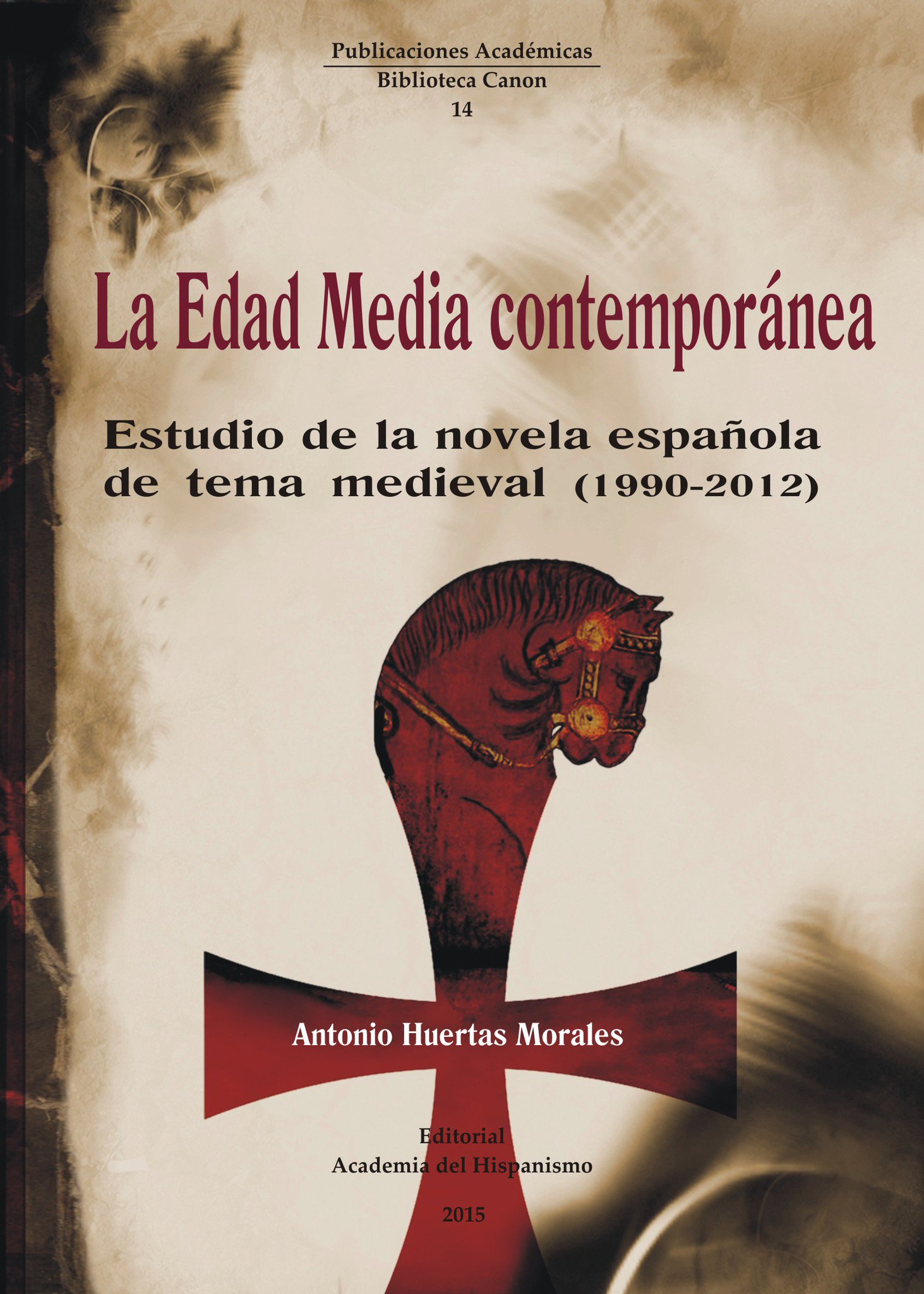 La Edad Media contemporánea. Estudio de la novela española de tema medieval (1990-2012)