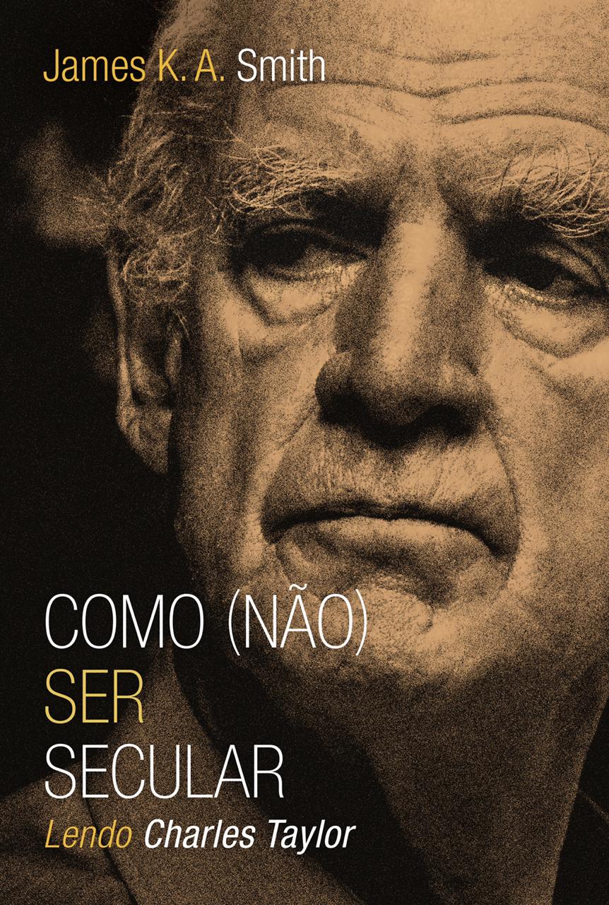 Como (Não) Ser Secular: Lendo Charles Taylor
