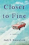 Closer to Fine: A Novel