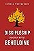 Discipleship Begins with Beholding by Samuel Whitefield Discipleship Begins with Beholding by Samuel Whitefield